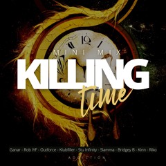 KILLING TIME [UK HARDCORE] [Ganar, Outforce, Klubfiller, Slamma, Kinn & more]