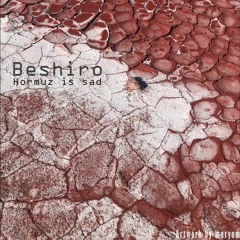 Beshiro - Hormuz Is Sad