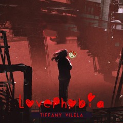 Lovephobia - Tiffany Vilela