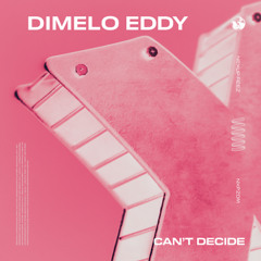 Cant Decide Edit Prod.DimeloEddy