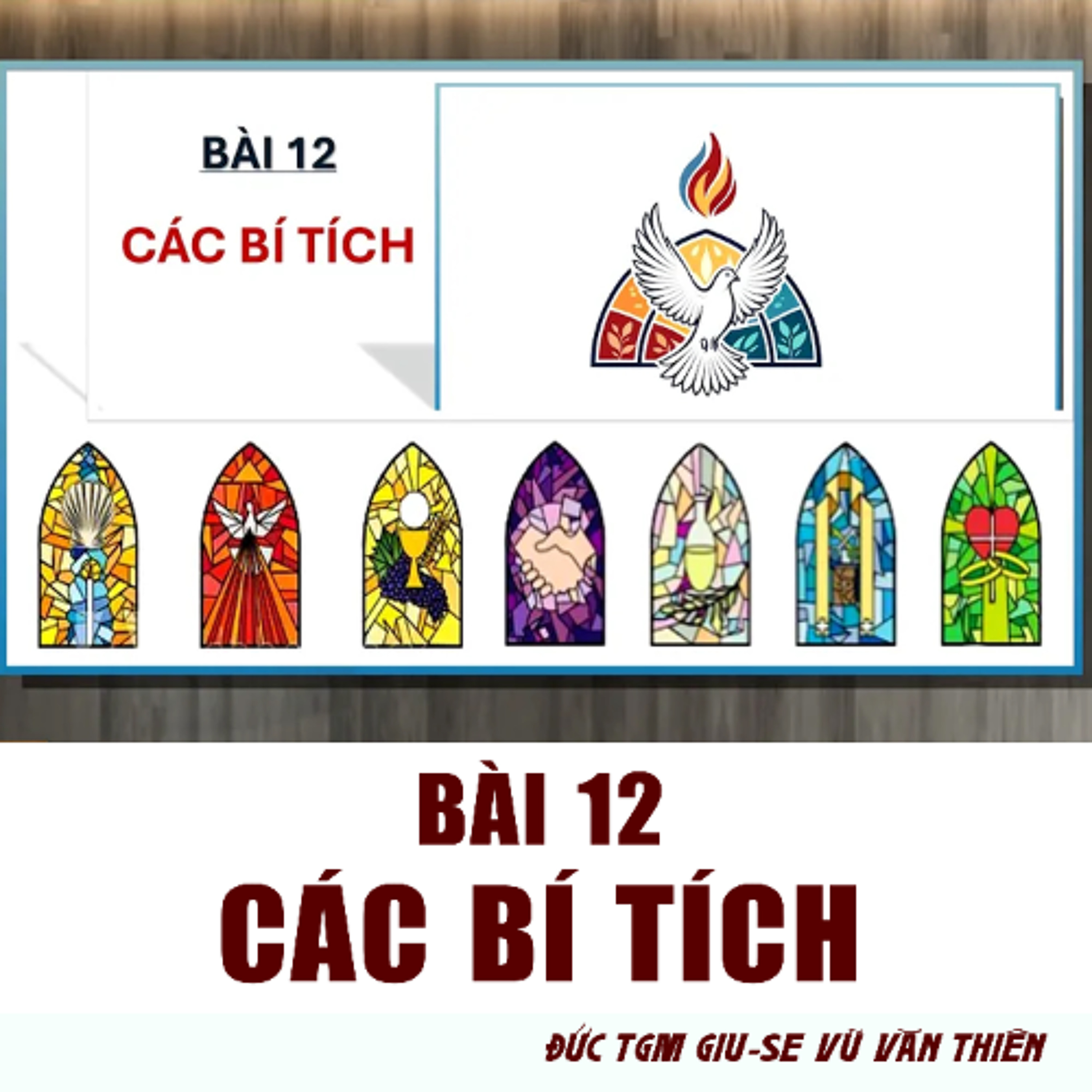 Bài 12_ Các Bí Tích - Số 1 _ Giáo lý cho người trưởng thành