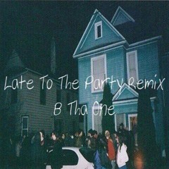 Late To The Party Remix
