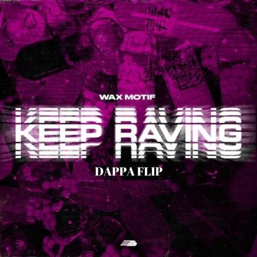 Wax Motif - Keep Raving (Dappa Flip)
