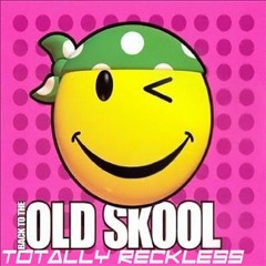 back to the old skool feat totally reckless