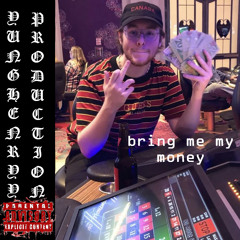 BRING ME MY MONEY