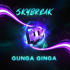 Skybreak - Gunga Ginga (Twitch Stream Megacollab) [FREE DOWNLOAD]