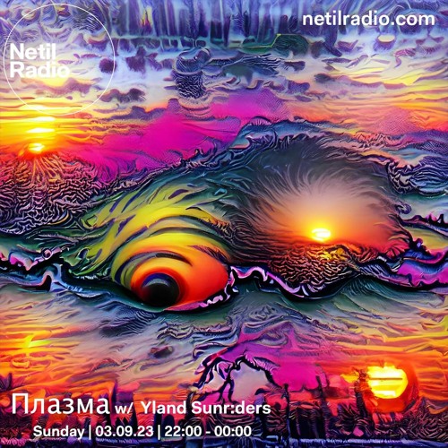 Плазма w/ Yland Sunr:ders - Netil Radio - 3rd September 2023
