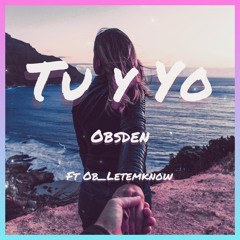 Tu Y Yo - Obsden ft. Ob_letemknow