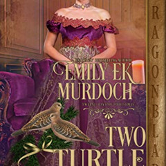 Access EPUB 💘 Two Turtle Doves: A Regency Historical Romance Holiday Tale (The Twelv