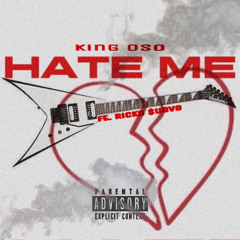 KingOso - Hate Me (Ft. Ricko $uave)
