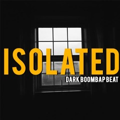 "ISOLATED"  | Dark Boombap Type Beat |