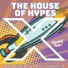 THE HOUSE OF HYPES X Rocket Ride!