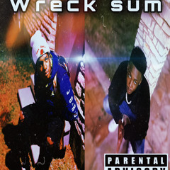 Wreck Sum RBA DaKid Ft.BabyDre