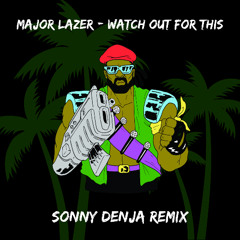 Major Lazer - Watch Out For This (SONNY DENJA REMIX)
