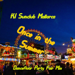 Once in the Summer Dancefloor Party Fair Mix - KI Sunclub Mallorca