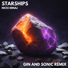 Nick Minaj - Starships (Gin and Sonic Remix)