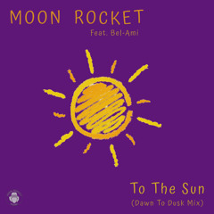 Moon Rocket Feat. Bel-Ami _To The Sun