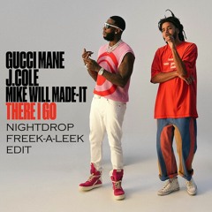 Gucci Mane & J. Cole - There I Go (Nightdrop Freek-A-Leek Mashup)