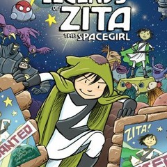 [Book] PDF Download Legends of Zita the Spacegirl BY Ben Hatke