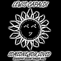 Lewis Capaldi - Someone You Loved (Giuseppe Sessini Viaggio Mix)