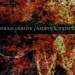 DEAD INSIDE (AMSTRA REMIX)