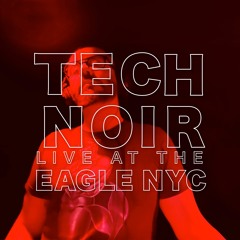 TECH NOIR Live At The Eagle NYC