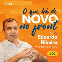 O que há de NOVO no front, com Eduardo Ribeiro #02
