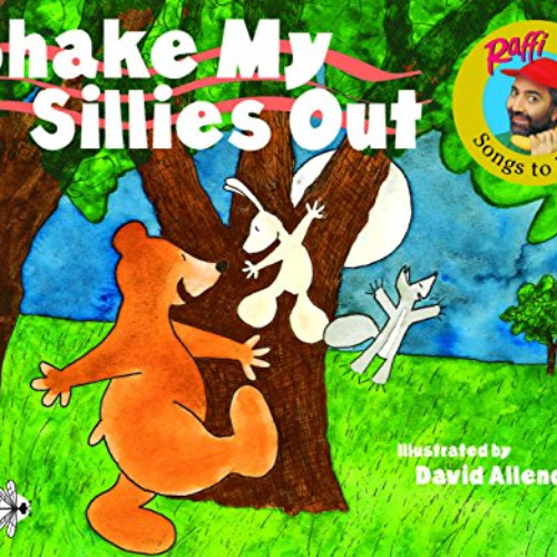 Access EPUB 🗃️ Shake My Sillies Out (Raffi Songs to Read) by  Raffi &  David Allende