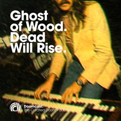 Doomcast 039 - Ghost of Wood - Dead Will Rise