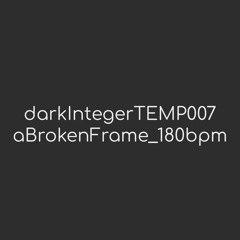 darkIntegerTEMP007_aBrokenFrame_180bpm_AbletonLive12_template