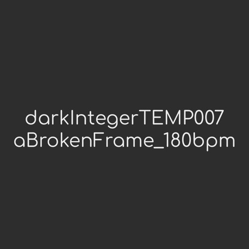 darkIntegerTEMP007_aBrokenFrame_180bpm_AbletonLive12_template