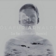 Ólafur Arnalds ft.  Arnór Dan - So Far [Silinder Remix] Free Download
