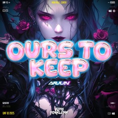 OURS TO KEEP - ( FP x ARJUN ) #SUPERKARBOL12!!!