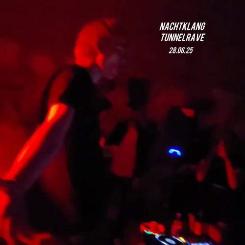 TUNNELRAVE SESSION at NACHTKLANG (28.06.25)