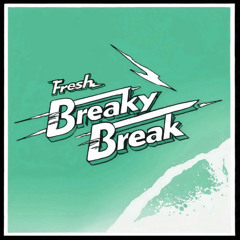 BREAKY BREAK - TIME FLIES ( video clip on YOUTUBE )
