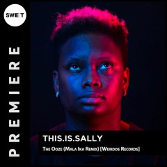 PREMIERE : This.Is.Sally - The Ooze (Mala Ika Remix) [Weirdos Records]