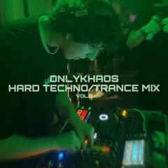 Hard Techno/Trance Mix (OnlyKhaos Mix VOL.8)