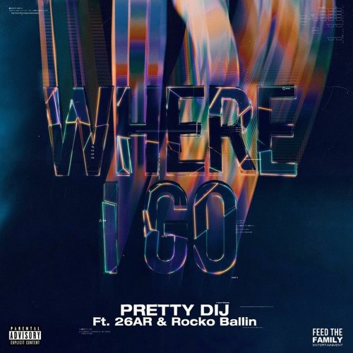 Where I Go feat. 26AR & Rocko Ballin