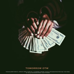 TOMORROW OTW - MARVXXL & JUNOGLOC & M3RCE & KLASSIC KELL & LOU NAPKINSS & NADHARI
