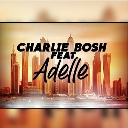 Charlie Bosh Ft Adelle - Skyscraper