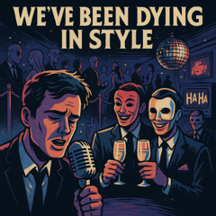 We've been dying in style