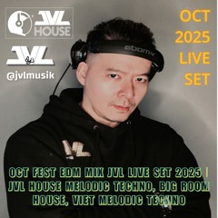 October Fest EDM Mix JVL Live Set 2025 (Melodic Techno, Big Room, Viet Melodic Techno)