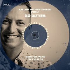 Digging Deep #5 w/ Fred Everything - 13.06.20