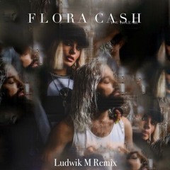 Flora Cash - You Love Me (Ludwik M Remix)