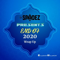 End Of Year 2020 Wrap Up ((RAW)) Mixed By Dj Spadez