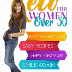 PDF READ Keto For Women Over 50: YOUR TAILOR-MADE PROGRAM TO DEFLATE THE BELLY,