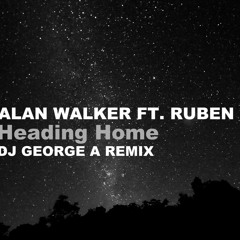 Alan Walker - Heading Home ( Dj George A Remix)