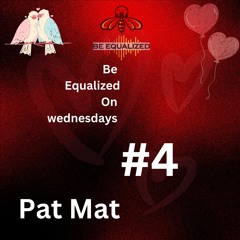 Be Equalized On Wednesdays By Pat Mat #4