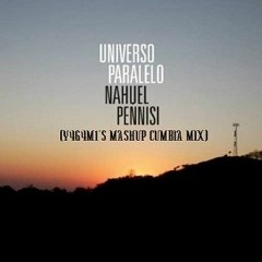 Nahuel Pessino - Universo Paralelo (Y4G4M1'S Mashup Cumbia Mix)