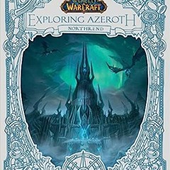 (Download PDF) Books World of Warcraft: Exploring Azeroth: Northrend (Exploring Azeroth, 3) By